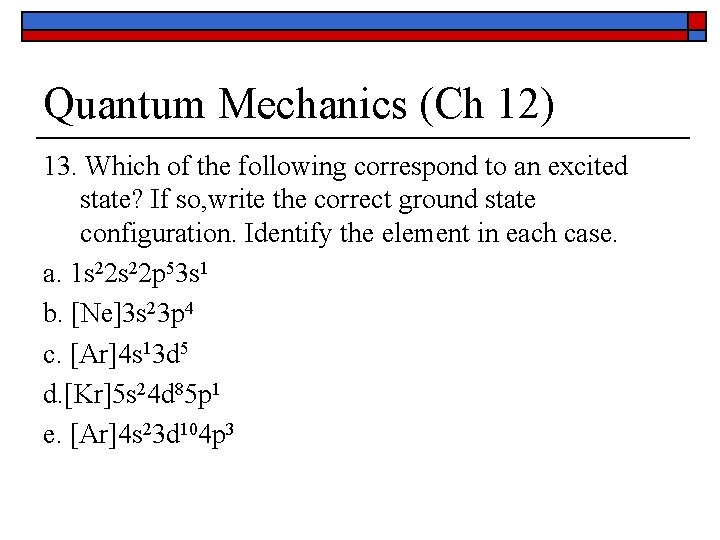 Quantum Mechanics (Ch 12) 13. Which of the following correspond to an excited state?