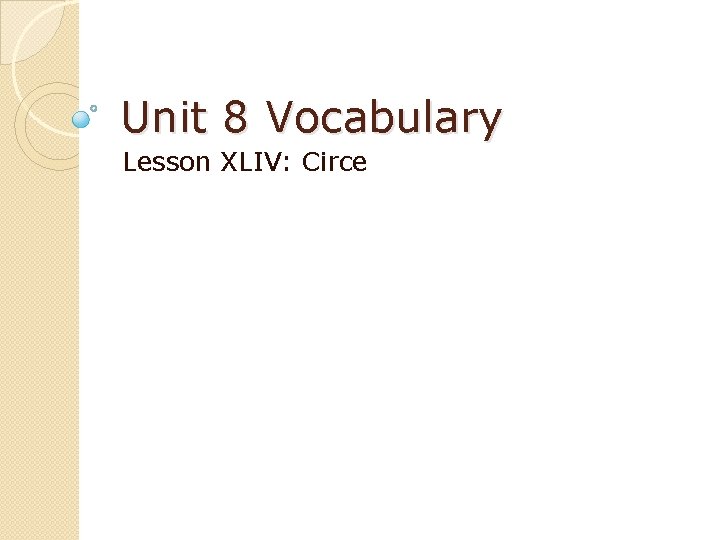 Unit 8 Vocabulary Lesson XLIV: Circe 