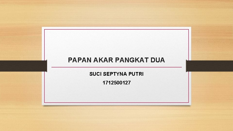 PAPAN AKAR PANGKAT DUA SUCI SEPTYNA PUTRI 1712500127 