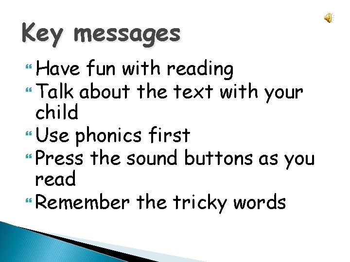 Key messages Have fun with reading Talk about the text with your child Use Key messages Have fun with reading Talk about the text with your child Use