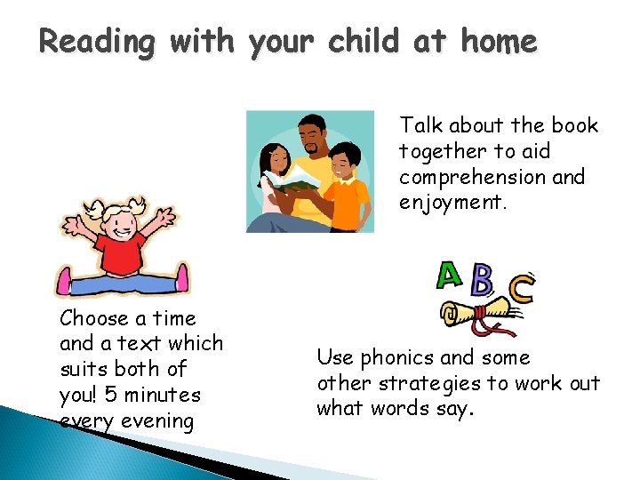 Reading with your child at home Talk about the book together to aid comprehension Reading with your child at home Talk about the book together to aid comprehension