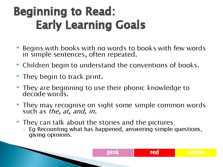 Beginning to Read: Early Learning Goals Begins with books with no words to books Beginning to Read: Early Learning Goals Begins with books with no words to books