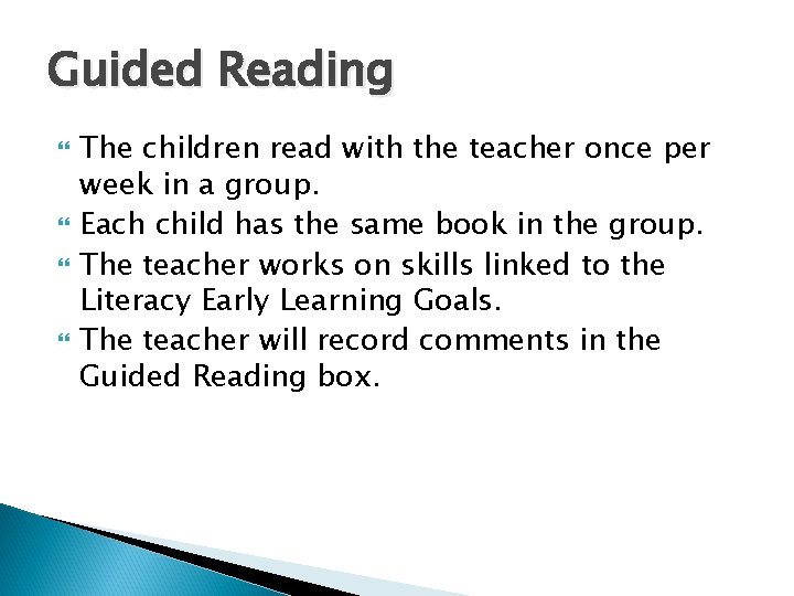 Guided Reading The children read with the teacher once per week in a group. Guided Reading The children read with the teacher once per week in a group.