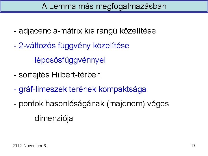 A Lemma más megfogalmazásban - adjacencia-mátrix kis rangú közelítése - 2 -változós függvény közelítése