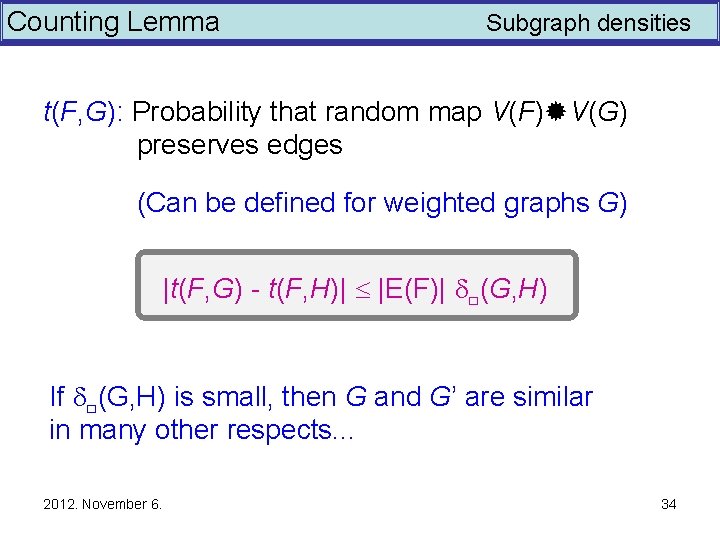 Counting Lemma Subgraph densities t(F, G): Probability that random map V(F) V(G) preserves edges