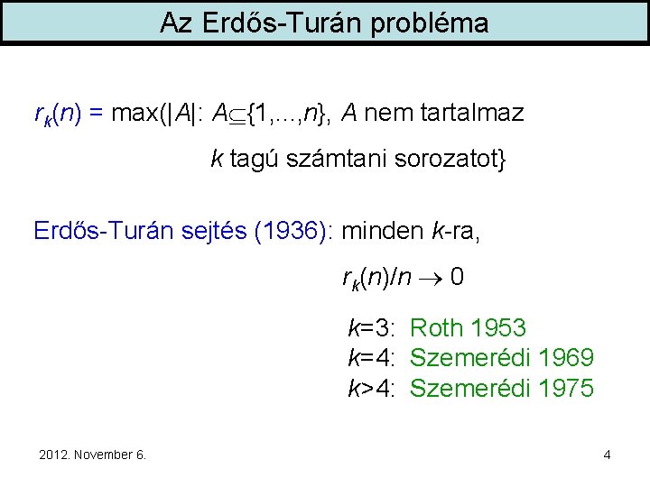 Az Erdős-Turán probléma rk(n) = max(|A|: A {1, . . . , n}, A