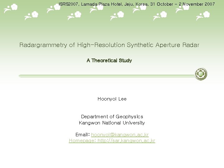ISRS 2007, Lamada Plaza Hotel, Jeju, Korea, 31 October - 2 November 2007 Radargrammetry