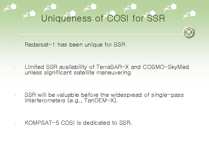 Uniqueness of COSI for SSR Radarsat-1 has been unique for SSR Limited SSR availability