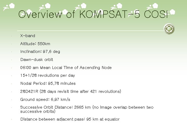 Overview of KOMPSAT-5 COSI X-band Altitude: 550 km Inclination: 97. 6 deg Dawn-dusk orbit