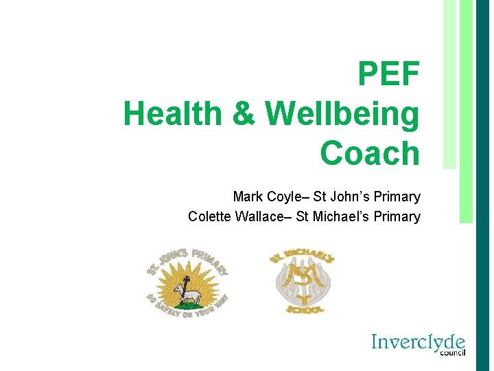 PEF Health & Wellbeing Coach Mark Coyle– St John’s Primary Colette Wallace– St Michael’s