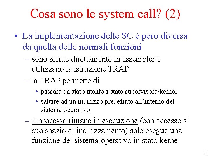 Cosa sono le system call? (2) • La implementazione delle SC è però diversa