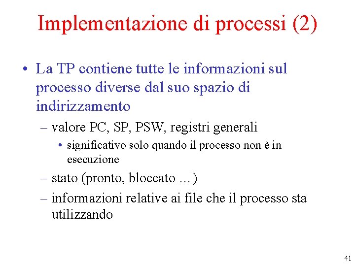 Implementazione di processi (2) • La TP contiene tutte le informazioni sul processo diverse