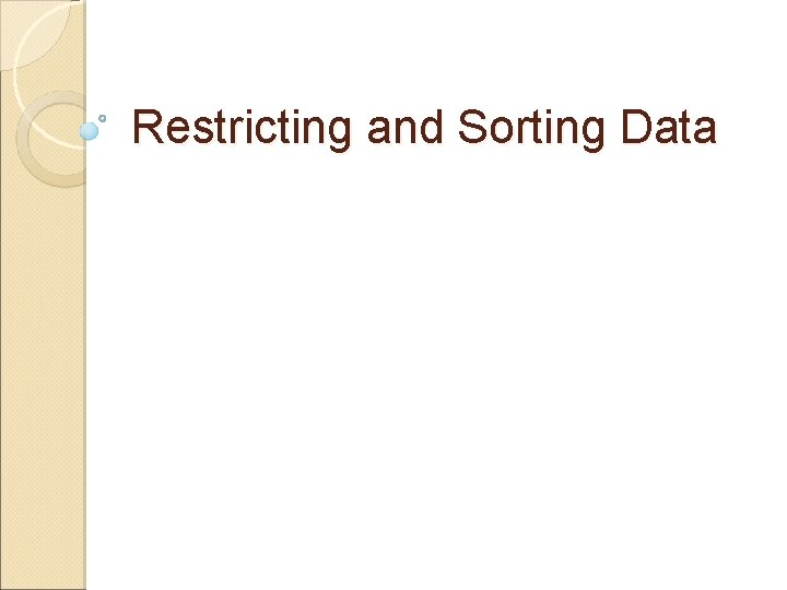 Restricting and Sorting Data 