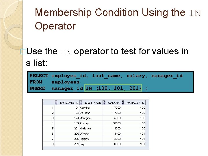 Membership Condition Using the IN Operator �Use the IN operator to test for values