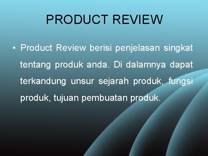 PRODUCT REVIEW • Product Review berisi penjelasan singkat tentang produk anda. Di dalamnya dapat