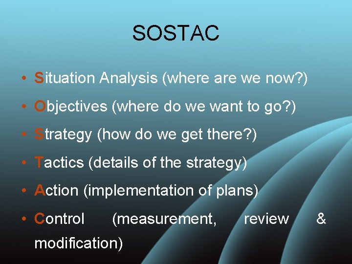 SOSTAC • Situation Analysis (where are we now? ) • Objectives (where do we