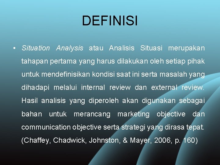 DEFINISI • Situation Analysis atau Analisis Situasi merupakan tahapan pertama yang harus dilakukan oleh