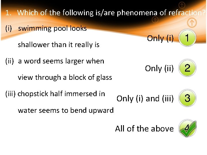 1. Which of the following is/are phenomena of refraction? (i) swimming pool looks shallower