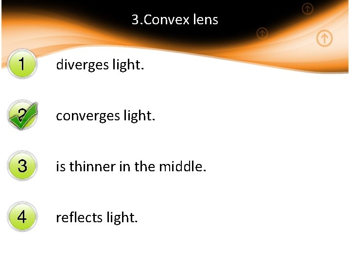 3. Convex lens diverges light. converges light. is thinner in the middle. reflects light.