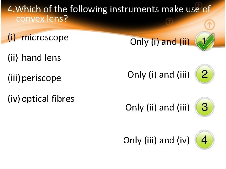 4. Which of the following instruments make use of convex lens? (i) microscope Only