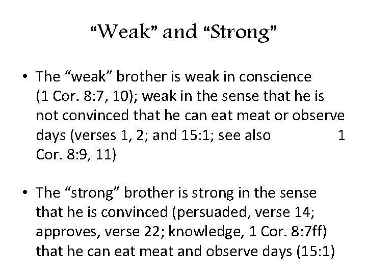 “Weak” and “Strong” • The “weak” brother is weak in conscience (1 Cor. 8: “Weak” and “Strong” • The “weak” brother is weak in conscience (1 Cor. 8: