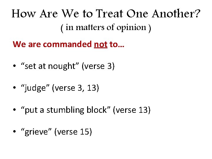 How Are We to Treat One Another? ( in matters of opinion ) We How Are We to Treat One Another? ( in matters of opinion ) We