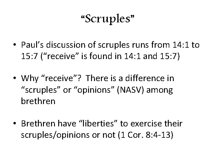 “Scruples” • Paul’s discussion of scruples runs from 14: 1 to 15: 7 (“receive” “Scruples” • Paul’s discussion of scruples runs from 14: 1 to 15: 7 (“receive”