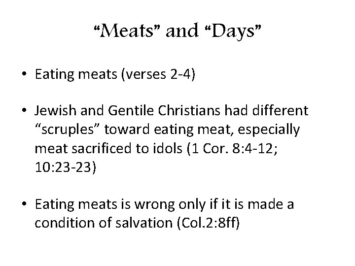 “Meats” and “Days” • Eating meats (verses 2 -4) • Jewish and Gentile Christians “Meats” and “Days” • Eating meats (verses 2 -4) • Jewish and Gentile Christians