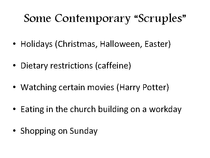 Some Contemporary “Scruples” • Holidays (Christmas, Halloween, Easter) • Dietary restrictions (caffeine) • Watching Some Contemporary “Scruples” • Holidays (Christmas, Halloween, Easter) • Dietary restrictions (caffeine) • Watching