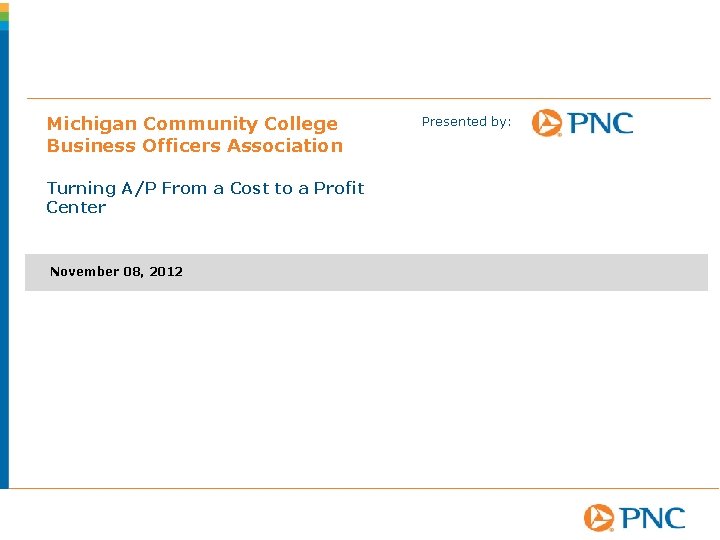 Michigan Community College Business Officers Association Turning A/P From a Cost to a Profit