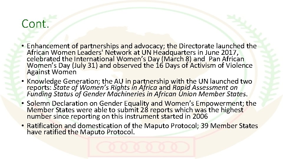 Cont. • Enhancement of partnerships and advocacy; the Directorate launched the African Women Leaders'