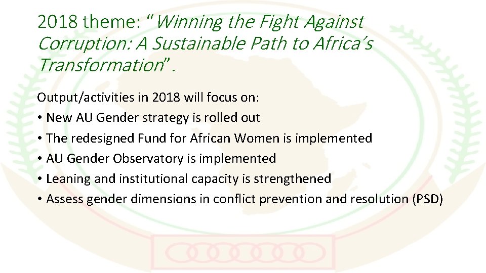 2018 theme: “Winning the Fight Against Corruption: A Sustainable Path to Africa’s Transformation”. Output/activities