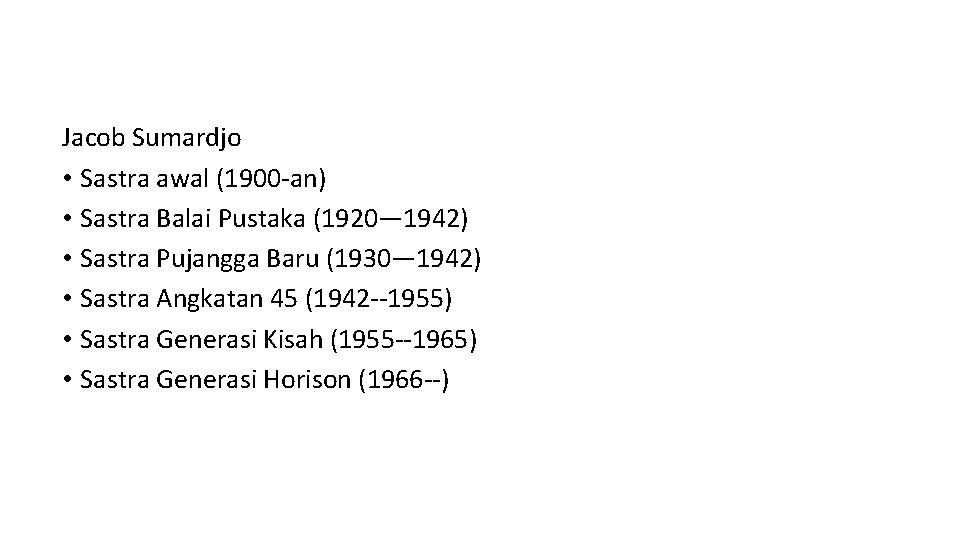 Jacob Sumardjo • Sastra awal (1900 -an) • Sastra Balai Pustaka (1920— 1942) •