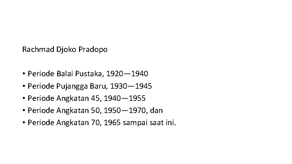 Rachmad Djoko Pradopo • Periode Balai Pustaka, 1920— 1940 • Periode Pujangga Baru, 1930—