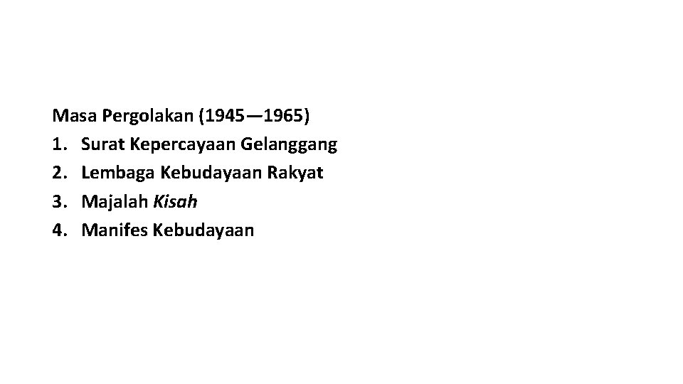 Masa Pergolakan (1945— 1965) 1. Surat Kepercayaan Gelanggang 2. Lembaga Kebudayaan Rakyat 3. Majalah