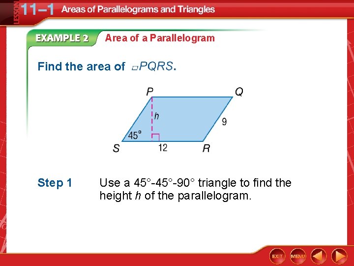 Area of a Parallelogram Find the area of Step 1 Use a 45°-90° triangle