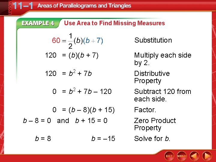 Use Area to Find Missing Measures Substitution 120 = (b)(b + 7) Multiply each