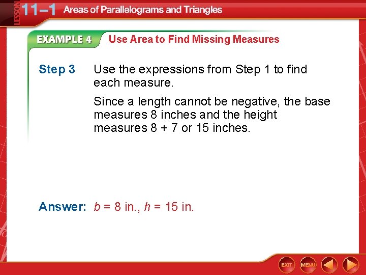 Use Area to Find Missing Measures Step 3 Use the expressions from Step 1