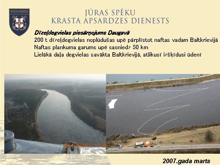 Dīzeļdegvielas piesārņojums Daugavā 200 t dīzeļdegvielas noplūdušas upē pārplīstot naftas vadam Baltkrievijā Naftas plankuma