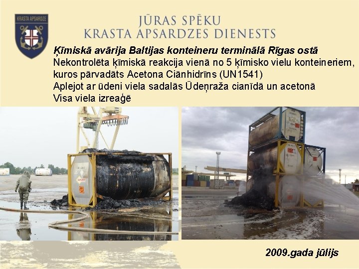 Ķīmiskā avārija Baltijas konteineru terminālā Rīgas ostā Nekontrolēta ķīmiskā reakcija vienā no 5 ķīmisko