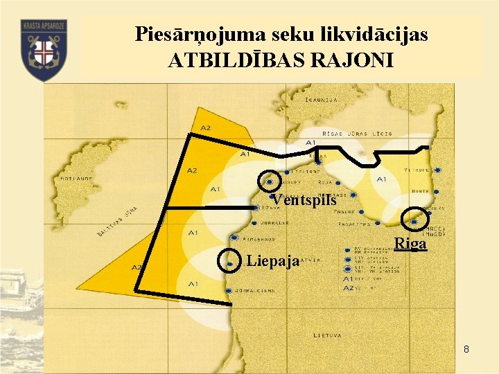 Piesārņojuma seku likvidācijas ATBILDĪBAS RAJONI Ventspils Liepaja Riga 8 