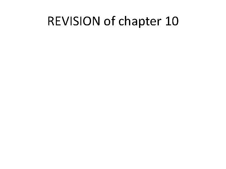 REVISION of chapter 10 