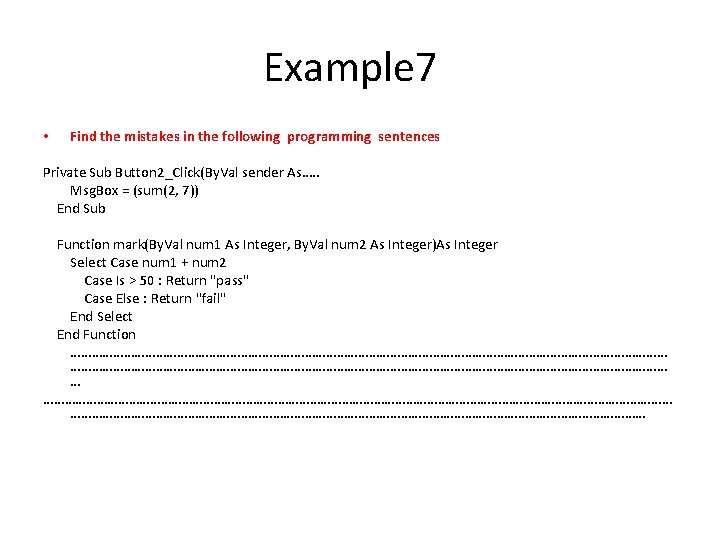 Example 7 • Find the mistakes in the following programming sentences Private Sub Button