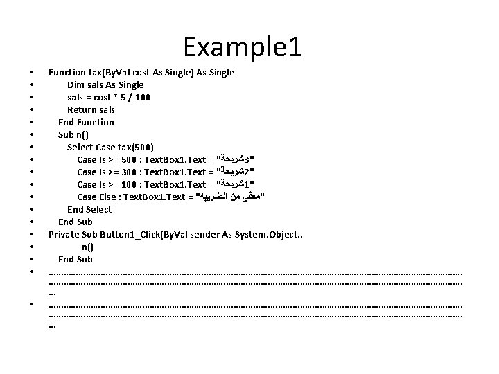 Example 1 • • • • • Function tax(By. Val cost As Single) As