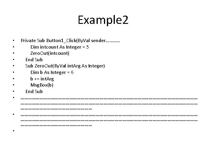 Example 2 • • • Private Sub Button 1_Click(By. Val sender………… Dim intcount As