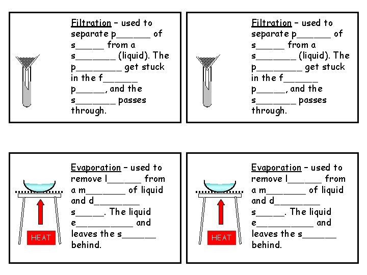 HEAT Filtration – used to separate p______ of s_____ from a s_______ (liquid). The