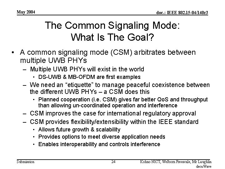 May 2004 doc. : IEEE 802. 15 -04/140 r 3 The Common Signaling Mode:
