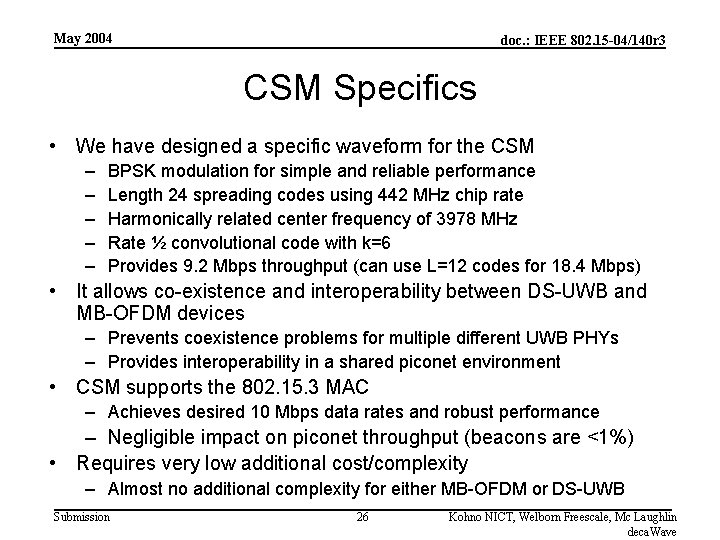 May 2004 doc. : IEEE 802. 15 -04/140 r 3 CSM Specifics • We