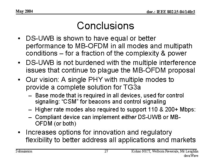 May 2004 doc. : IEEE 802. 15 -04/140 r 3 Conclusions • DS-UWB is
