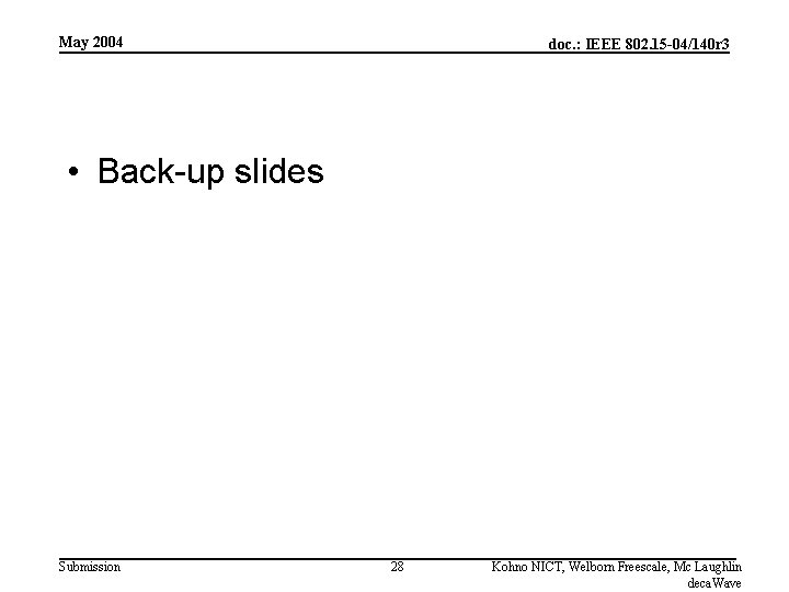 May 2004 doc. : IEEE 802. 15 -04/140 r 3 • Back-up slides Submission